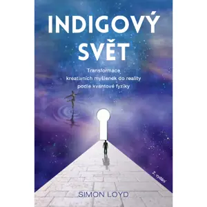 Anag Indigový svět – Transformace kreativních myšlenek do reality podle kvantové fyziky - Simon Loyd