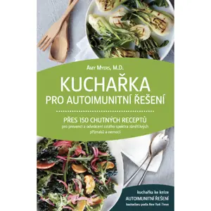 Anag Kuchařka pro autoimunitní řešení  – Amy Myers, M.D.