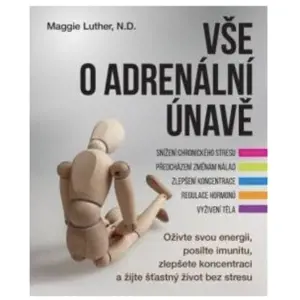 Produkt Anag Vše o adrenální únavě - Oživte svou energii, posilte imunitu a zlepšete koncentraci pro šťastný život bez stresu - Maggie Luther