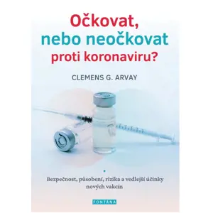 Produkt Fontána Očkovat, nebo neočkovat proti koronaviru? - Clemens G. Arvay