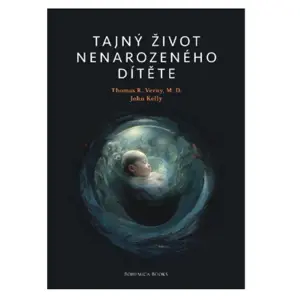 Produkt Pravda.Je Tajný život nenarozeného dítěte - Dr. Thomas Verny, John Kelly